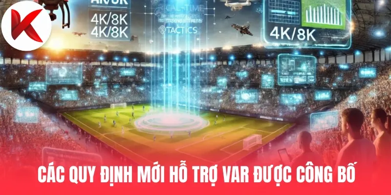 Các quy định mới hỗ trợ VAR được công bố