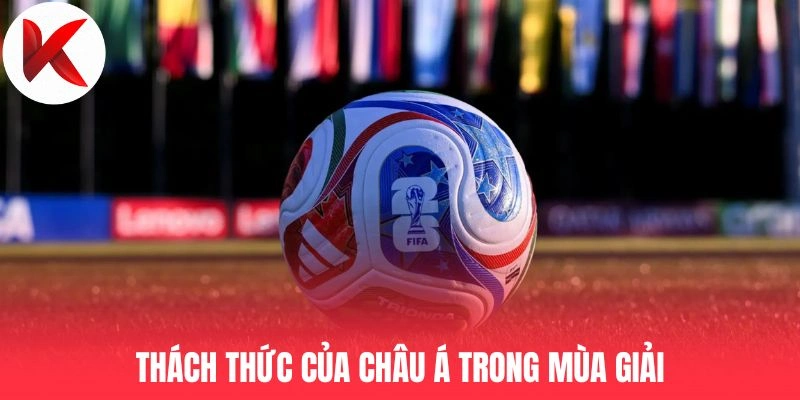 Thách thức của châu Á trong mùa giải